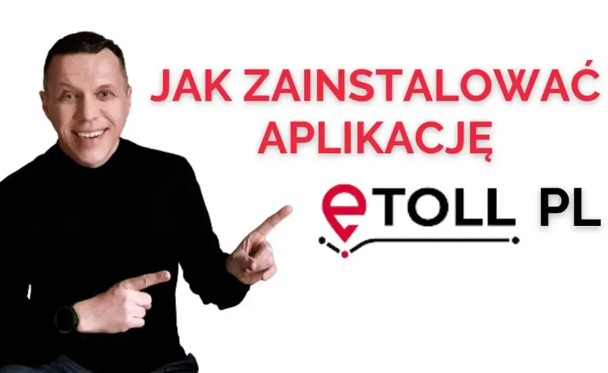 Jak zainstalować aplikację e-TOLL? Prosty poradnik krok po kroku